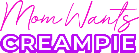 MomWantsCreampie
