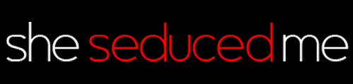 SheSeducedMe